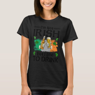 I'm Not Irish But I Like To Drink Beer St Patrick T-Shirt