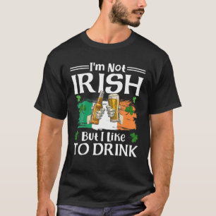 I'm Not Irish But I Like To Drink Beer St. Patrick T-Shirt