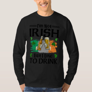 I'm Not Irish But I Like To Drink Beer St Patrick T-Shirt