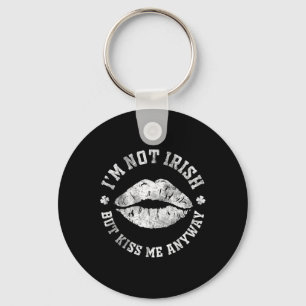 I'm Not Irish But Kiss Me Anyway St Patrick's Day Key Ring