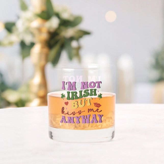 I'm Not Irish But Kiss Me Anyway Whiskey Glass (Insitu (Wedding))