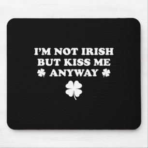 Im Not Irish But Kiss Me Cute Shamrock St Paddys Mouse Mat
