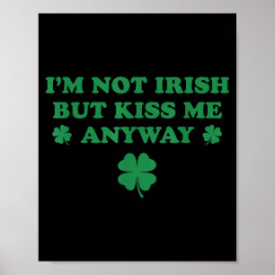 Im Not Irish But Kiss Me Cute Shamrock St Paddys Poster
