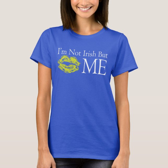 I'm Not Irish, But.... T-Shirt (Front)
