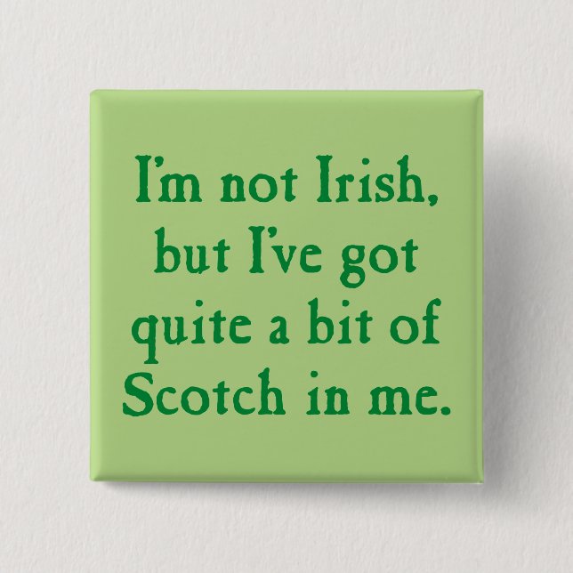 I'm Not Irish - Funny Scotch Whisky Pun - Green 15 Cm Square Badge (Front)