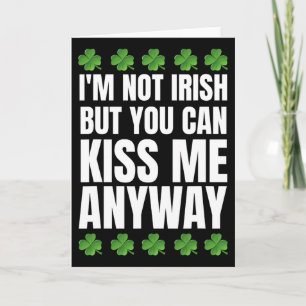 I'm Not Irish Kiss Me Anyway St Patricks Day Card