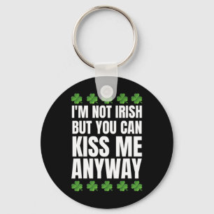 I'm Not Irish Kiss Me Anyway St Patricks Day Key Ring