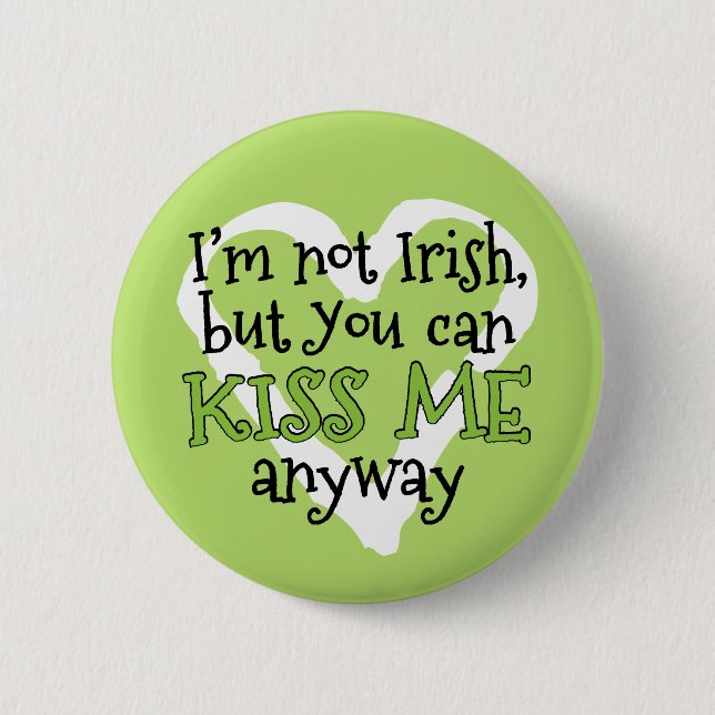I'm not Irish, Kiss Me Funny St. Patricks Day 6 Cm Round Badge (Front)