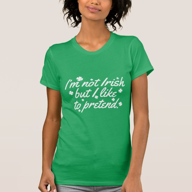 I'm Not Irish T-Shirt (Front)