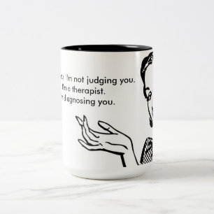 I'm not judging you...I'm diagnosing you Two-Tone Coffee Mug