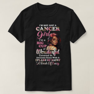 I'm Not Just A Cancer Girl June July Birthday Gift T-Shirt