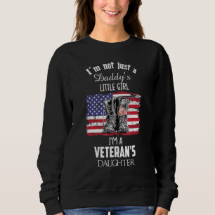 Im Not Just A Daddys Little Girl Im A Veterans Dau Sweatshirt