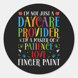 I'm Not Just A Daycare Provider Classic Round Sticker