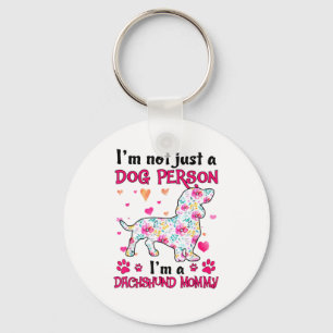 I'm not just a dog person - Dachshund mummy Key Ring