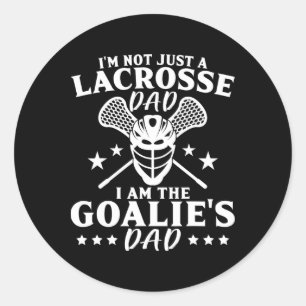 I'm Not Just A Lacrosse Dad I Am The Goalie's Dad Classic Round Sticker
