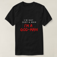 I'M Not Just A Man; I'M A God-Man
