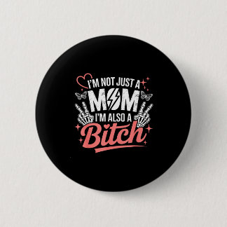 I'm not just a mom i'm also a funny mother's day  6 cm round badge