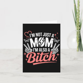 I'm not just a mom i'm also a funny mother's day  card