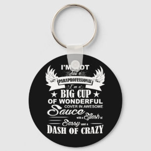 I'm Not Just A Paraprofessional ,I'm A Big Cup A W Key Ring