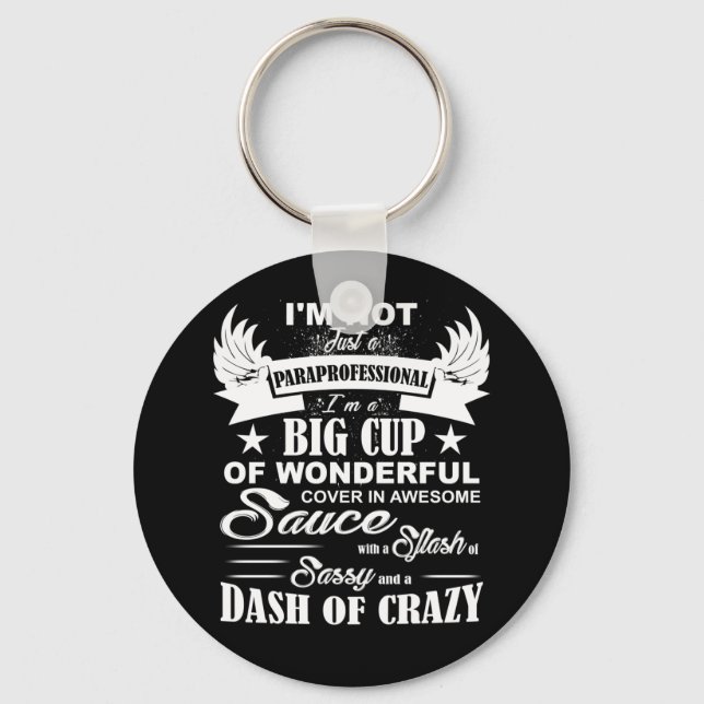I'm Not Just A Paraprofessional ,I'm A Big Cup A W Key Ring (Front)