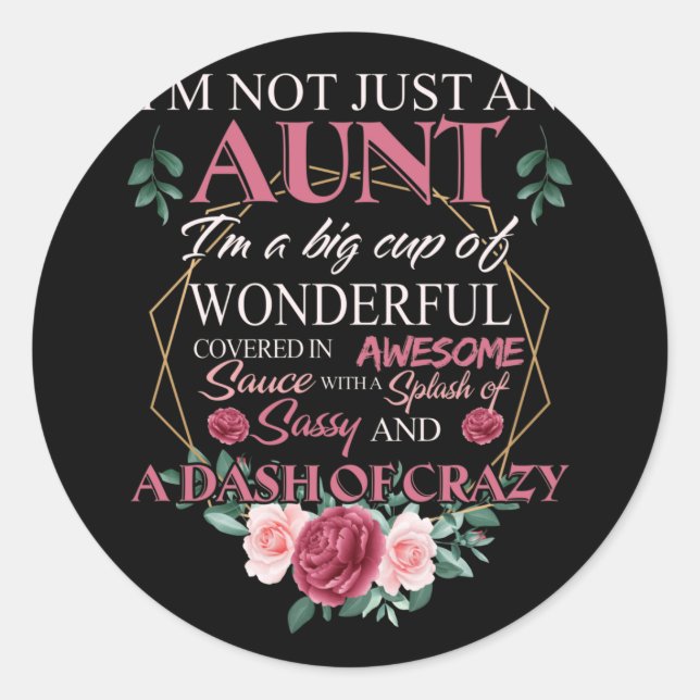 I'm Not Just An Aunt I'm A Big Cup Of Wonderful Classic Round Sticker (Front)