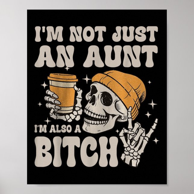 Im Not Just An Aunt Im Also A Funny Skeleton Aunti Poster (Front)