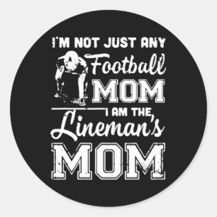 I'm Not Just Any Football Mum I Am The Lineman's M Classic Round Sticker