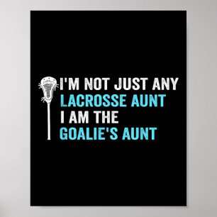 I'm Not Just Any Lacrosse Aunt Funny Goalie Aunt  Poster