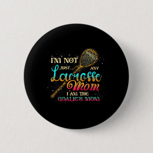 Im Not Just Any Lacrosse Mum Im The Goalie's Mum M 6 Cm Round Badge