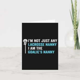 I'm Not Just Any Lacrosse Nanny Funny Goalie Nanny Card