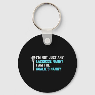I'm Not Just Any Lacrosse Nanny Funny Goalie Nanny Key Ring