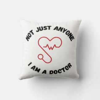 I'm Not Just Anyone – Doctor Throw Pillow