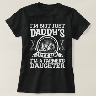 I'm Not Just Daddy's Little Girl Farming Daughter T-Shirt