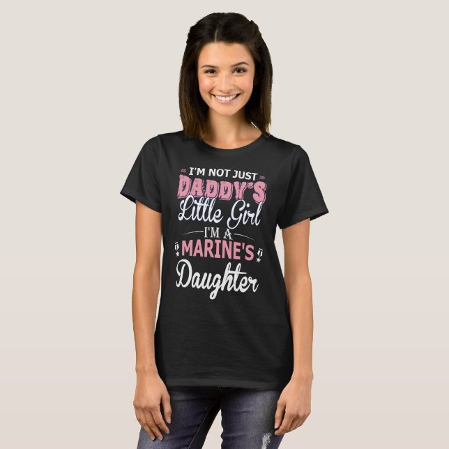 Im Not Just Daddys Little Girl Im Marines Daughter T-Shirt (Front Full)