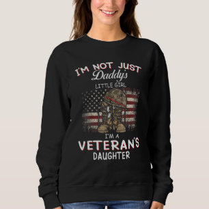Im Not Just Daddys Little Girl Im Veterans Daughte Sweatshirt