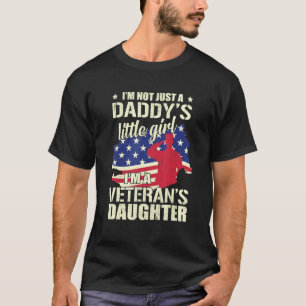 Im Not Just Daddys Little Girl Im Veterans Daughte T-Shirt