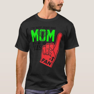 Im Not Just His Mum Im Also His 1 Fan Tennis Mum F T-Shirt