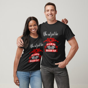I'm Not Just His Mum I'm Also His Biggest Fan T-Shirt