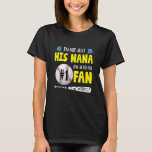 I'm Not Just His Nana I'm His Number One Fan Baseb T-Shirt