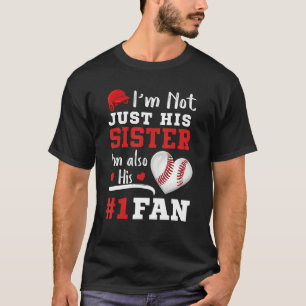 I'm Not Just His Sister I'm His Number One Fan Bas T-Shirt