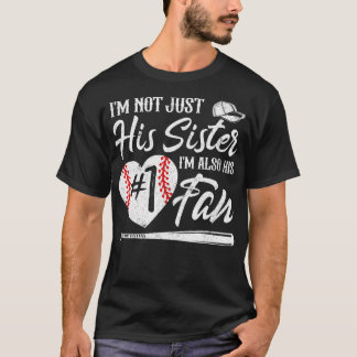 Im Not Just His Sister Im His Number One Fan Baseb T-Shirt