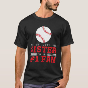 I'm Not Just His Sister Number 1 Fan Baseball T-Shirt