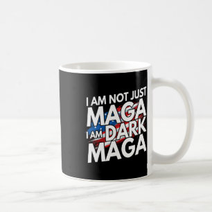 I'm Not Just Im Dark Trump 2024 Elections  Coffee Mug