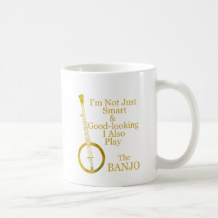 I'm Not Just Smart and Goodlooking Banjo Coffee Mug
