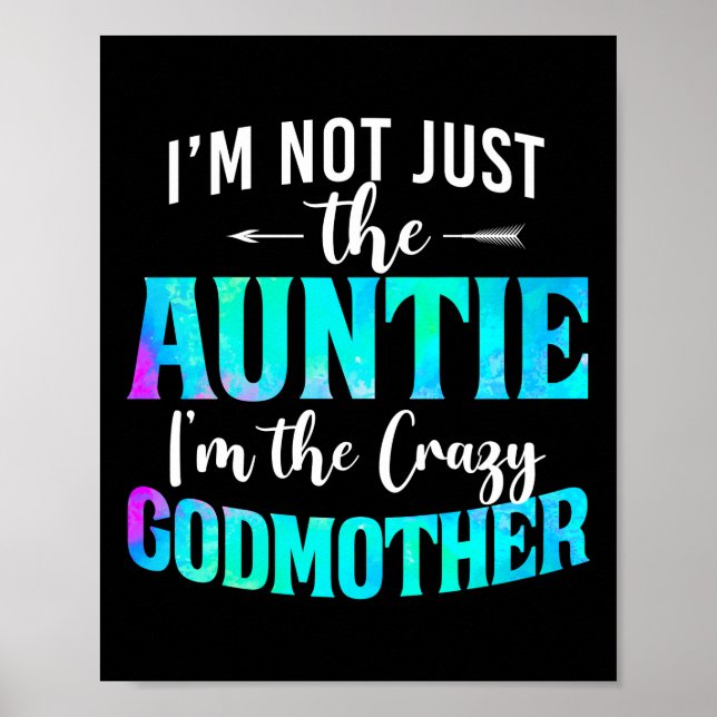 I'm Not Just The Auntie I'm The Crazy Godmother Poster (Front)