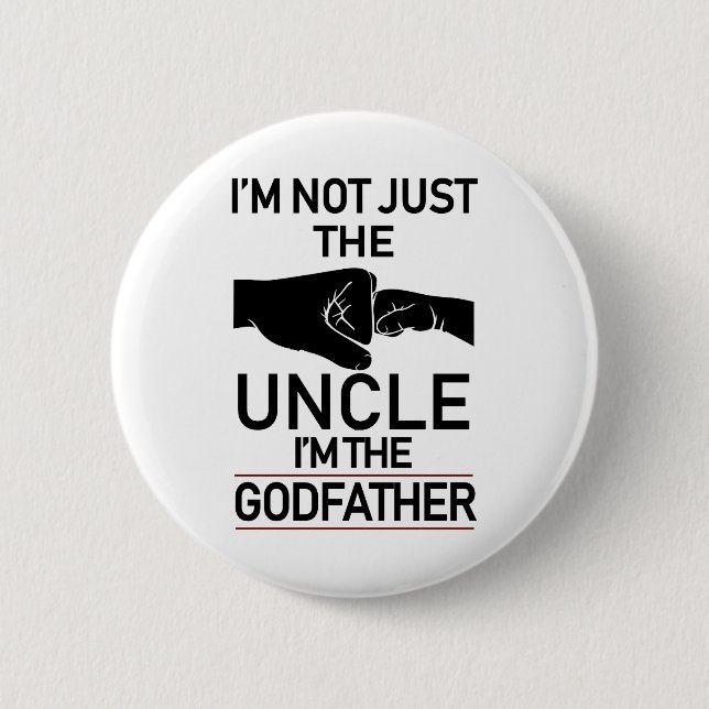 I'm Not Just The Uncle I'm The Godfather Funny 6 Cm Round Badge (Front)