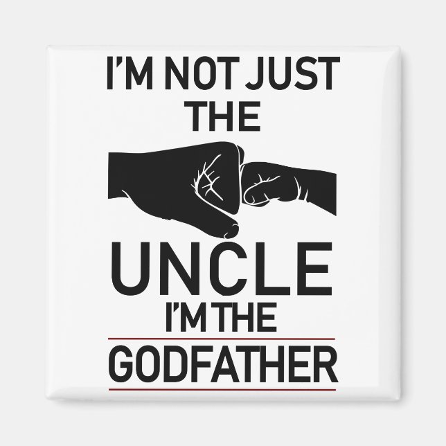 I'm Not Just The Uncle I'm The Godfather Promoted  Magnet (Front)