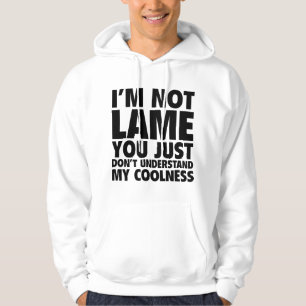 I'm Not Lame Hoodie