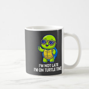 I'm Not Late I'm On Turtle Time Funny Turtle Men W Coffee Mug