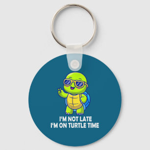 I'm Not Late I'm On Turtle Time Funny Turtle Men W Key Ring